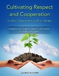 Enlarge image Cover: Cultivating Respect and Cooperation in the Classroom and at Home - Laurie Hunter