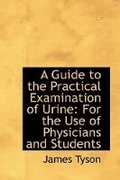 Cover: A Guide to the Practical Examination of Urine - BiblioLife