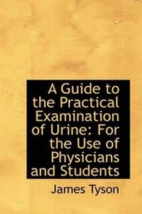 Enlarge image Cover: A Guide to the Practical Examination of Urine - BiblioLife