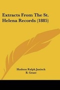 Cover: Extracts From The St. Helena Records (1885) - Kessinger Publishing
