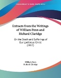 Cover: Extracts from the Writings of William Penn and Richard Claridge - Kessinger Publishing