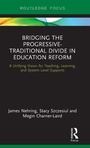Cover: Bridging the Progressive-Traditional Divide in Education Reform - Routledge