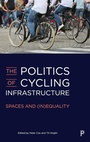 Cover: The Politics of Cycling Infrastructure - Policy Press
