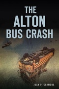 Cover: The Alton Bus Crash - Arcadia Publishing (SC)