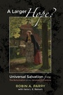 Cover: A Larger Hope?, Volume 2 - Wipf & Stock Publishers