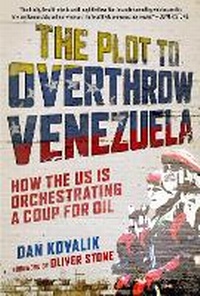 Enlarge image Cover: The Plot to Overthrow Venezuela - Hot Books