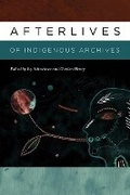 Cover: Afterlives of Indigenous Archives - Dartmouth College Press