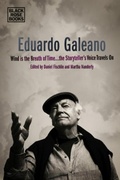 Cover: Eduardo Galeano - Wind is the Breath of Time, the Storyteller's Voice Travels On - Black Rose Books