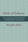 Cover: Girls of Liberty - Brandeis University Press
