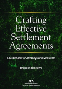 Abbildung von: Crafting Effective Settlement Agreements - American Bar Association