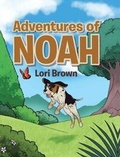 Cover: Adventures of Noah - Christian Faith Publishing, Inc