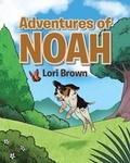 Cover: Adventures of Noah - Christian Faith Publishing, Inc