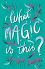 Cover: What Magic Is This? - Barrington Stoke Ltd