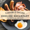 Cover: Flavours of England: English Breakfast - Graffeg Limited