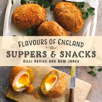 Abbildung von: Flavours of England: Suppers and Snacks - Graffeg Limited