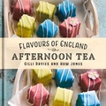 Cover: Flavours of England: Afternoon Tea - Graffeg Limited