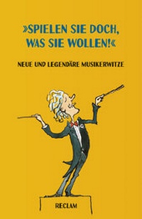 Abbildung von: "Spielen Sie doch, was Sie wollen!" - Reclam
