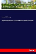 Cover: Imperial Federation of Great Britain and her Colonies - Hansebooks