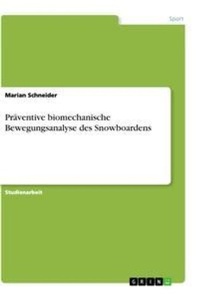 Abbildung von: Praeventive biomechanische Bewegungsanalyse des Snowboardens - GRIN Verlag