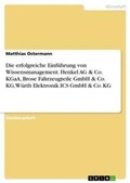 Cover: Die erfolgreiche Einfuehrung von Wissensmanagement. Henkel AG & Co. KGaA, Brose Fahrzeugteile GmbH & Co. KG, Wuerth Elektronik ICS GmbH & Co. KG - GRIN Verlag