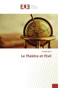 Cover: Le Th&eacute;&acirc;tre et l'Exil - &Eacute;ditions universitaires europ&eacute;ennes