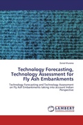 Cover: Technology Forecasting, Technology Assessment for Fly Ash Embankments - LAP Lambert Academic Publishing