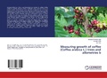 Cover: Measuring growth of coffee (Coffea arabica L.) trees and allometries b - LAP Lambert Academic Publishing