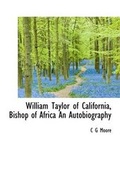 Cover: William Taylor of California, Bishop of Africa an Autobiography - BiblioLife