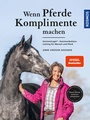Cover: Wenn Pferde Komplimente machen - Kosmos