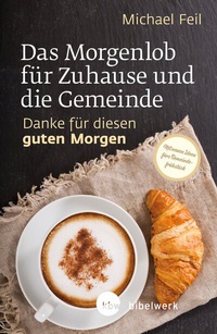 Abbildung von: Das Morgenlob für Zuhause und die Gemeinde: Danke für diesen guten Morgen - Katholisches Bibelwerk
