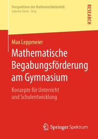 Abbildung von: Mathematische Begabungsförderung am Gymnasium - Springer Spektrum