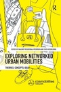 Cover: Exploring Networked Urban Mobilities - Routledge