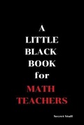 Cover: A Little Black Book: For Math Teachers - Little Black Book for Math Tea