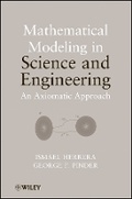 Cover: Mathematical Modeling in Science and Engineering - An Axiomatic Approach - Wiley