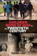Cover: Children Born of War in the Twentieth Century - Manchester University Press