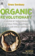 Cover: The Organic Revolutionary - A Memoir from the Movement for Real Food, Planetary Healing, and Human Liberation - Black Rose Books