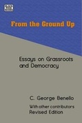 Cover: From the Ground Up - Essays on Grassroots Democracy - Black Rose Books