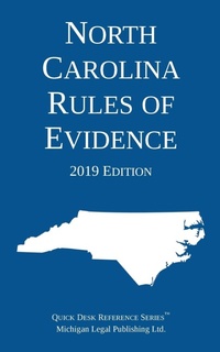 Abbildung von: North Carolina Rules of Evidence; 2019 Edition - Michigan Legal Publishing Ltd.