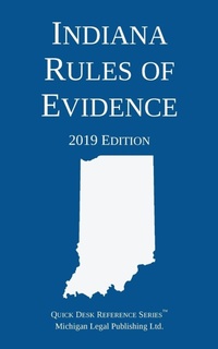 Abbildung von: Indiana Rules of Evidence; 2019 Edition - Michigan Legal Publishing Ltd.