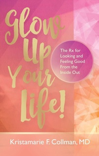 Abbildung von: Glow Up Your Life! - Purposely Created Publishing Group