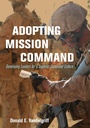 Cover: Adopting Mission Command - Naval Institute Press