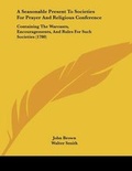 Cover: A Seasonable Present To Societies For Prayer And Religious Conference - Kessinger Publishing