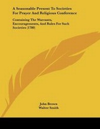 Enlarge image Cover: A Seasonable Present To Societies For Prayer And Religious Conference - Kessinger Publishing