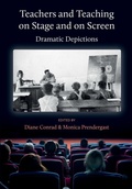 Cover: Teachers and Teaching on Stage and on Screen - Dramatic Depictions - Intellect