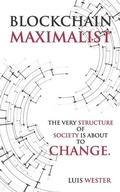 Cover: Blockchain Maximalist: The Very Structure of Society is About to Change. - Blockchain Maximalist