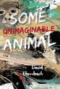 Cover: Some Unimaginable Animal - Orison Books