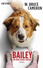 Cover: Bailey - Ein Hund kehrt zur&uuml;ck - Heyne