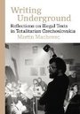 Cover: Writing Underground - Karolinum,Nakladatelstvi Univerzity Karlovy,Czech Republic