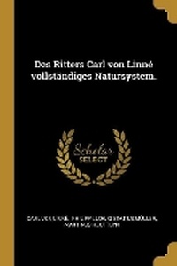 Enlarge image Cover: Des Ritters Carl von Linne vollstaendiges Natursystem. - Wentworth Press