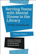 Cover: Serving Teens with Mental Illness in the Library - Libraries Unlimited Inc